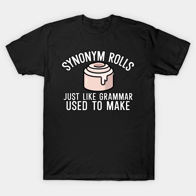 Synonym rolls just like grammar used to make T-Shirt by maxcode